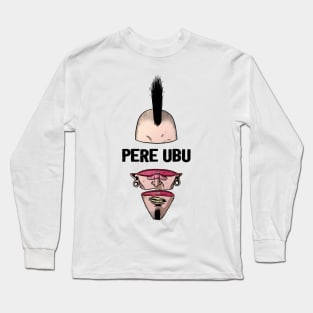 Punk Man Pere Ubu Long Sleeve T-Shirt